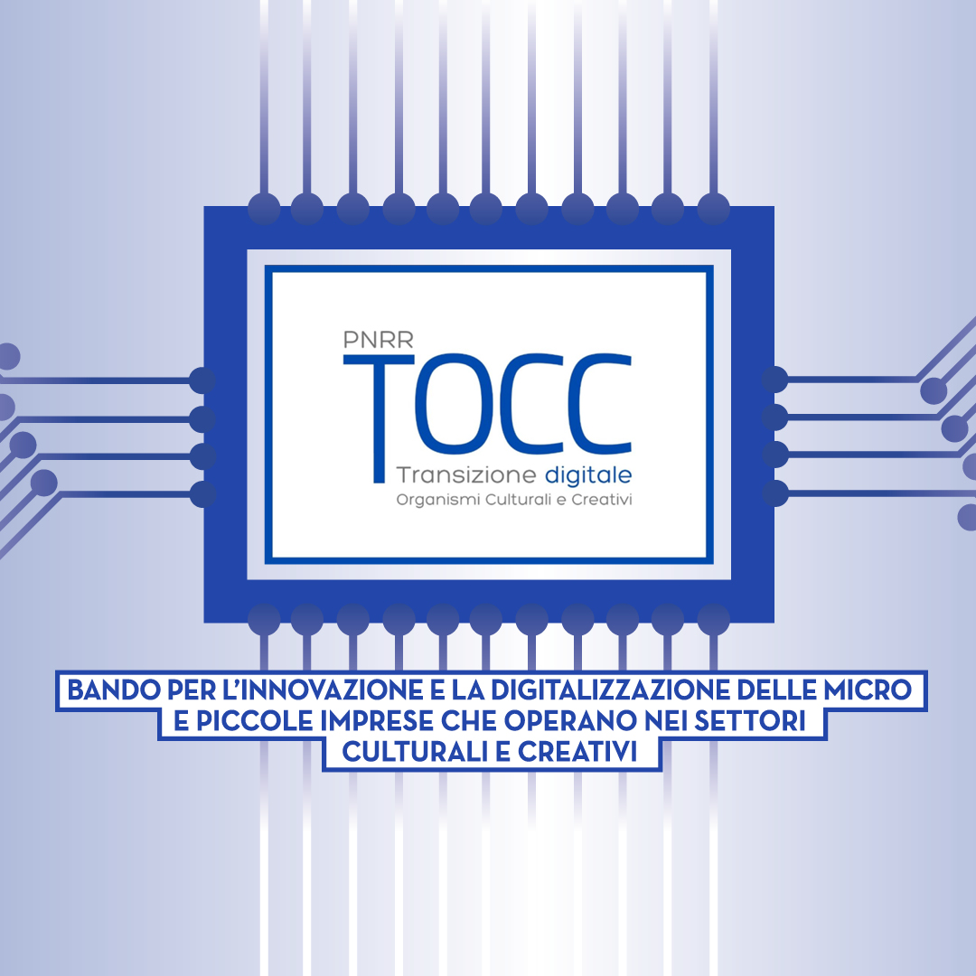 TOCC – il Bando “Transizione digitale organismi culturali e creativi”